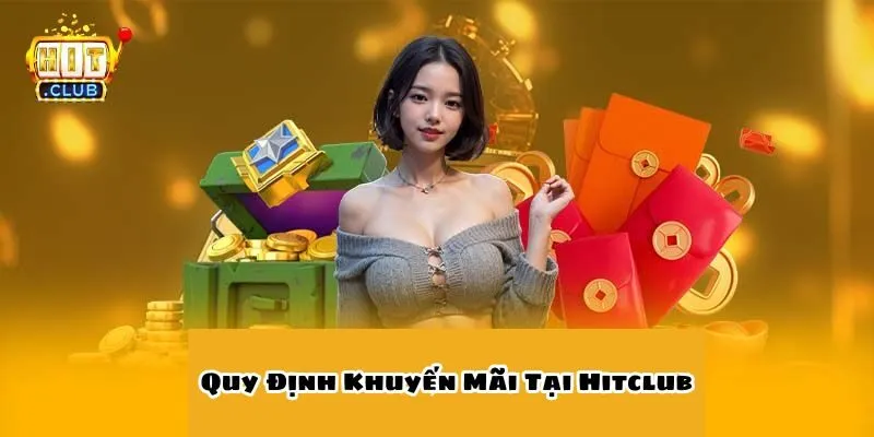 Những Quy Định Cần Biết Khi Nhận Khuyến Mãi Tại Hitclub