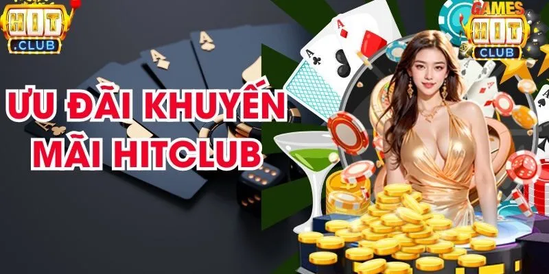 Hướng dẫn Cược Thủ Tham Gia Nhận Khuyến Mãi Hitclub Một Cách Nhanh Đặng